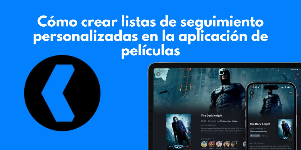 Cómo crear listas de seguimiento personalizadas en la Film App